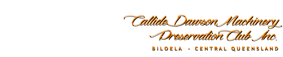Callide Dawson Machinery  Preservation Club Inc. B I L O E L A    -   C E N T R A L   Q U E E N S L A N D