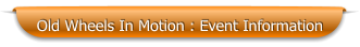 Old Wheels In Motion : Event Information